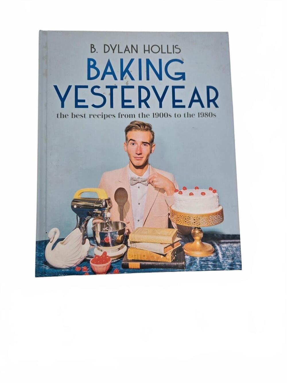 B. Dylan Hollis Baking Yesteryear cookbook